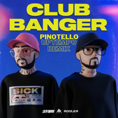 Rooler & Sickmode - Club Banger (Pinotello Uptempo Remix)
