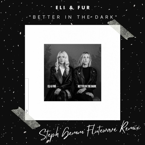 Better In The Dark - Steph Gemm Flutewave Remix