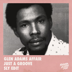 Glen Adams Affair - Just A Groove (SLY Edit)