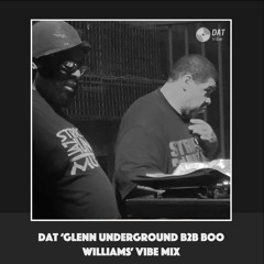 Dat 'Glenn Underground B2b Boo Williams' Vibe Mix [Vinyl Only]