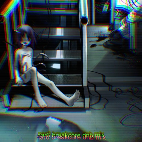 nar6 breakcore x dnb mix