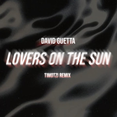 David Guetta - Lovers On The Sun (Timotzi Remix)