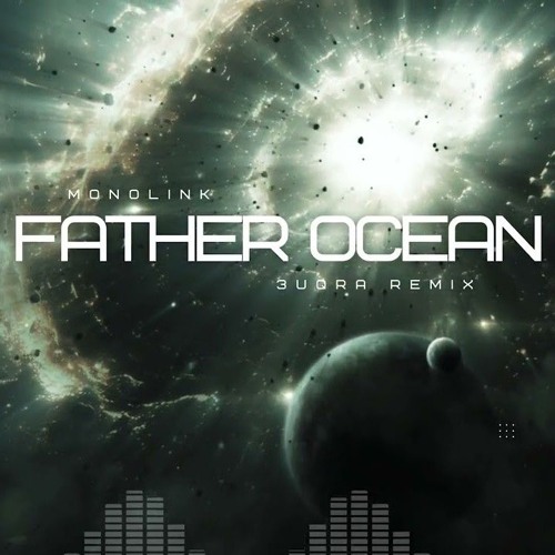 Monolink - Father Ocean (3UQRA Remix)