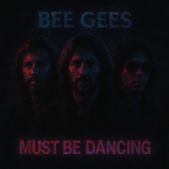 Must Be DaNCING (BeeGees Flip)