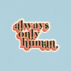 Always Only Human - MASTER V1b - 4424
