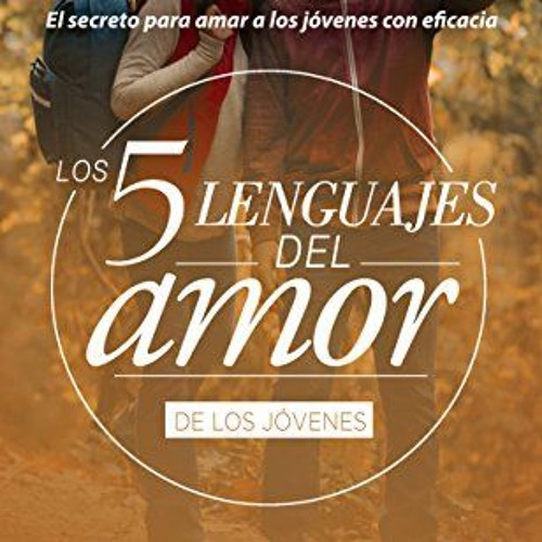 [Get] EBOOK 📂 Los 5 lenguajes del amor para jóvenes (Revisado) - Serie Favoritos (Fa