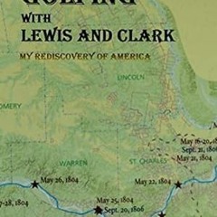 🍤[eBook] EPUB & PDF Golfing with Lewis and Clark My Rediscovery of America 🍤