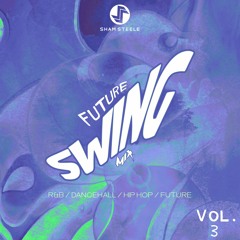 Sham Steele - Future Swing Mix Vol.3 (Thank you for 100K Plays)