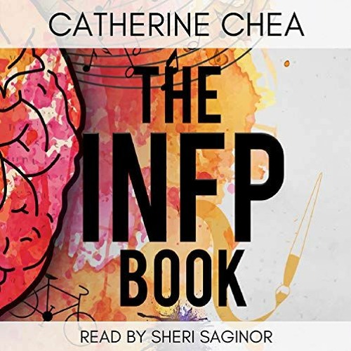 [View] PDF 💓 The INFP Book: The Perks, Challenges, and Self-Discovery of an INFP by