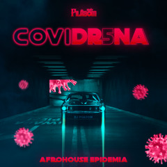Dj PilaSom | CoviDrena 5 - AfroHouse Epidemia (2021)