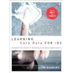 Learning Core Data for iOS: A Hands-On Guide to Building Core Data Applications (Addison-Wesley