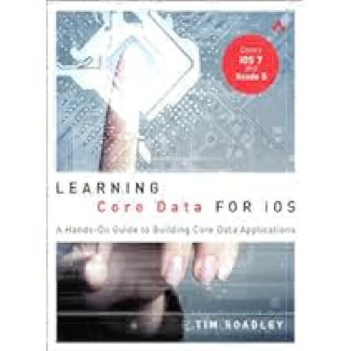 Learning Core Data for iOS: A Hands-On Guide to Building Core Data Applications (Addison-Wesley