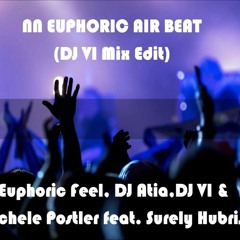 AN EUPHORIC AIR BEAT ONE (DJ VI Mix Edit) - Euphoric Feel, DJ Atia, DJ VI & Michele Postler