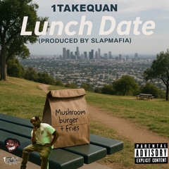 Lunch Date ( Prod. By SlapMafia )