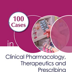 Get EBOOK 💗 100 Cases in Clinical Pharmacology, Therapeutics and Prescribing by  Ker