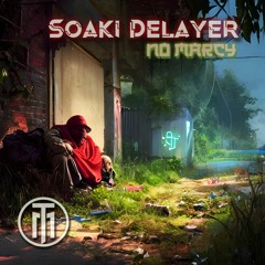 Soaki Delayer - No Mercy