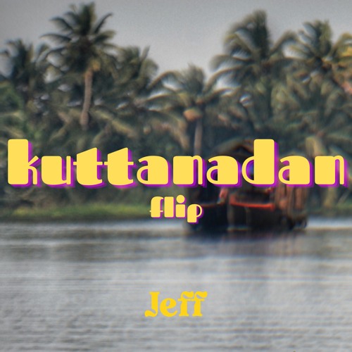 Kuttanadan (Flip) - Jeff