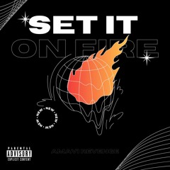 Set It On Fire(prod. loverboy x alsbeatz x jkel)