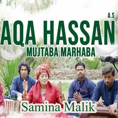 Aaqa Hassan Mujtaba Marhaba  | Samina Malik Ft Ali Faiz Khan | 2024 | New Qasida Mola Hassan As