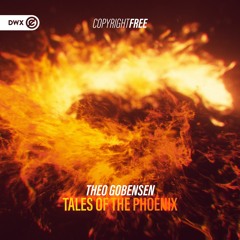 Theo Gobensen - Tales Of The Phoenix (DWX Copyright Free)