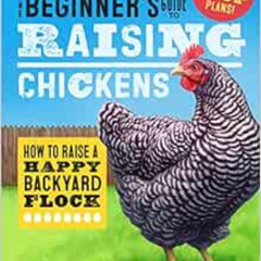 [Download] EBOOK 💚 The Beginner's Guide to Raising Chickens: How to Raise a Happy Ba