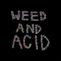 Weed and Acid