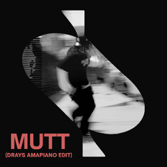 Mutt (DRAYS Amapiano Edit) (Pitched due to copyright) [Stream/Download]