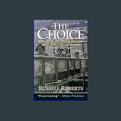 [R.E.A.D P.D.F] 🌟 Choice, The: A Fable of Free Trade and Protection [[] [READ] [DOWNLOAD]]