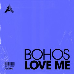 Bohos  - Love Me
