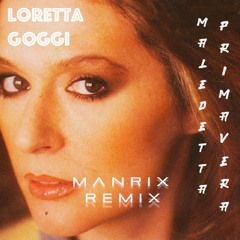 Loretta Goggi - Maledetta Primavera (Manrix Remix)