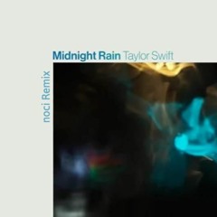 Taylor Swfit - Midnight Rain (Noci Remix)