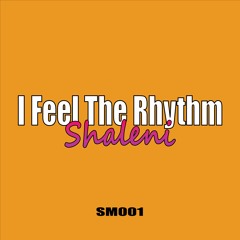 Shaleni - I Feel The Rhythm