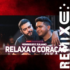 Henrique E Juliano - RELAXA O CORAÇÃO (FUNK REMIX) [ Dj Uili ]