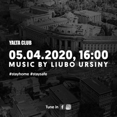 Liubo Ursiny • #StayHome Yalta Club • 050420