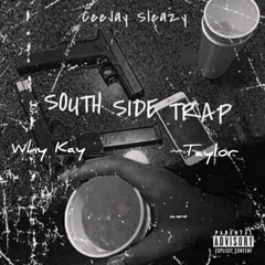South_Side trap (intro)  by Cee Jay Sleazy,Taylor,WhyKay (prod.by Exzybeatz)