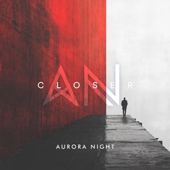 Aurora Night- Closer