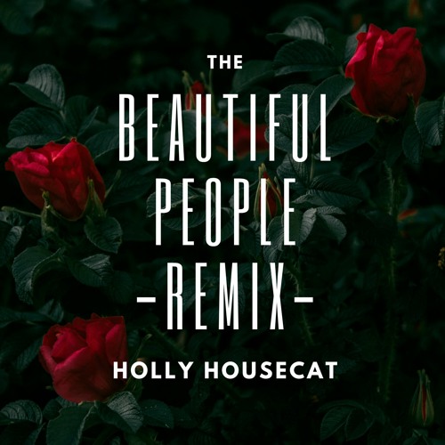 The Beautiful People - (Holly Housecat remix) [Free Download]