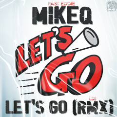 Fast Eddie - Let's Go, Let's Go (MikeQ LSS Remix)
