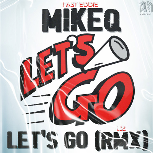 Fast Eddie - Let's Go, Let's Go (MikeQ LSS Remix)