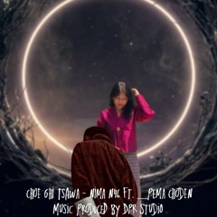 choe ghi tsawa- Nima N46 ft. pema choden