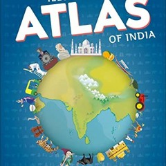[READ] KINDLE PDF EBOOK EPUB Illustrated Atlas of India: A Visual Guide to the Land, Its People and