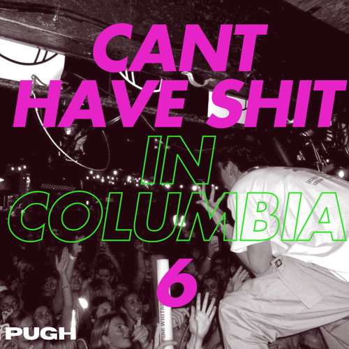 Cant Have Shit in Columbia 6