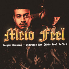 Facção Central - Desculpa Mãe (Meio Feel Refix)