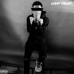 Can't Trust (prod. wakeupralo)