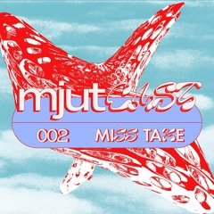 mjutcast 002 - Miss Take