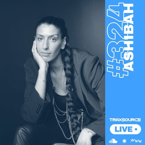 Traxsource LIVE! #324 with Ashibah