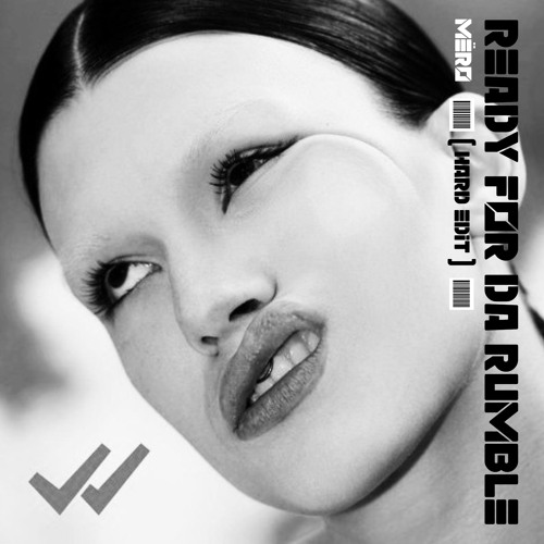 Ready For The Rumble - MËRO EDIT