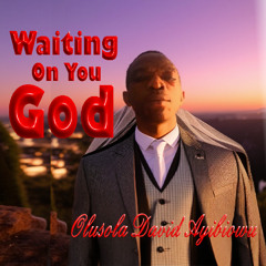 Waiting On You God