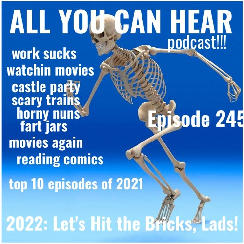 Episode 245 - 2022: Let's Hit the Bricks, Lads!