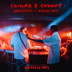 OUTMIX001: CHIMPO & CHUNKY [DANCEHALL TO JUNGLE MIX]